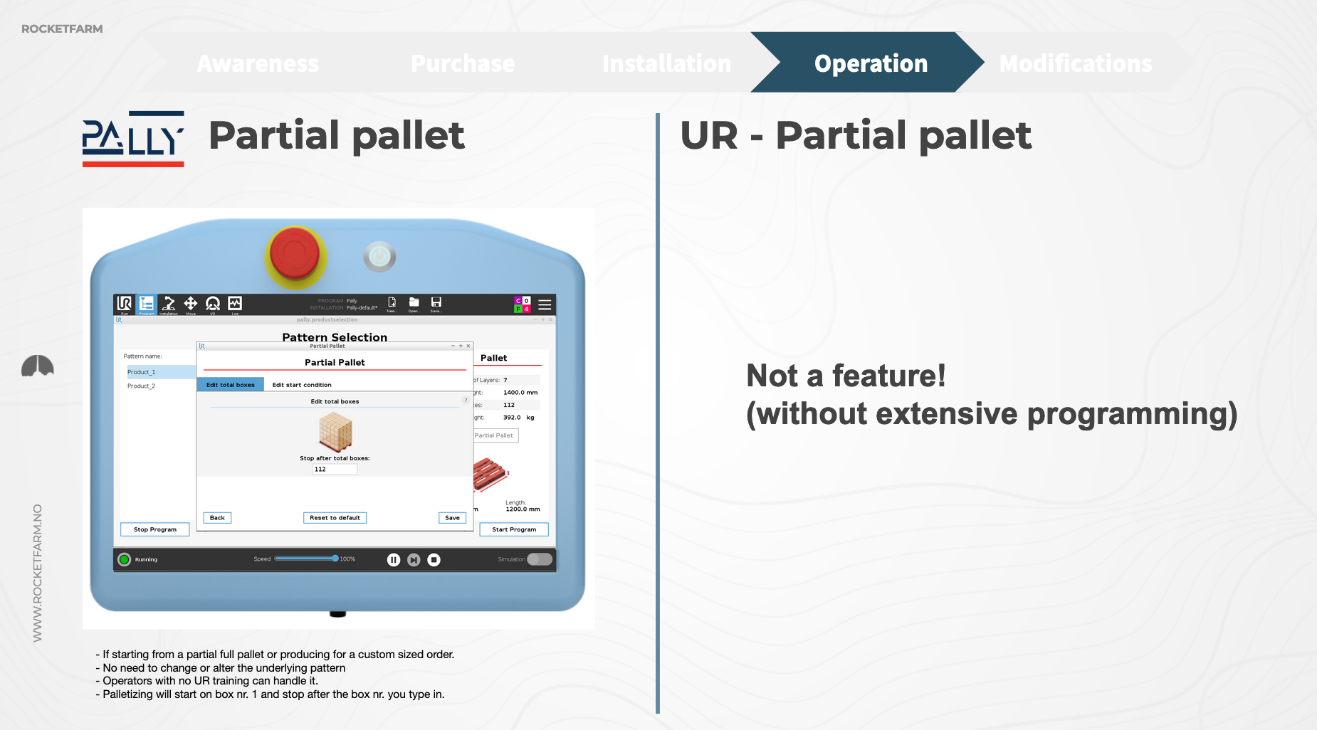 Partial pallet in Pally vs. UR. Is not a feature without Pally or extensive programming.